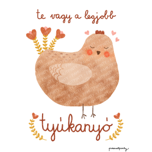 Te vagy a legjobb tyúkanyó